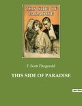 F. Scott Fitzgerald - This Side of Paradise - The debut novel by F. Scott Fitzgerald, examining the lives and morality of carefree American youth at the dawn of the Jazz Age.