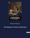 William Wollaston - The Religion of Nature Delineated - A book by Anglican cleric William Wollaston that describes a system of ethics that can be discerned without recourse to revealed religion..