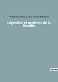 Victorien Sardou et Frantz Funck-Brentano - Légendes et archives de la Bastille.