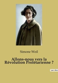 Simone Weil - Allons-nous vers la Révolution Prolétarienne ?.
