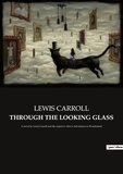 Lewis Carroll - Through the looking glass - A novel by Lewis Carroll and the sequel to Alice's Adventures in Wonderland.