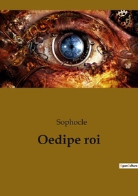  Sophocle - Les classiques de la littérature  : Oedipe roi.