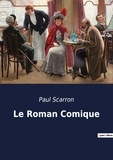 Paul Scarron - Les classiques de la littérature  : Le Roman Comique.