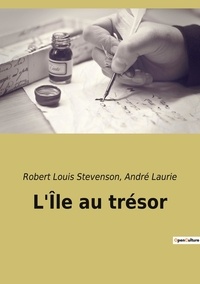 André Laurie et Robert Louis Stevenson - Les classiques de la littérature  : L le au tresor.