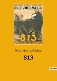 Maurice Leblanc - Les classiques de la littérature  : 813 - une aventure d'Arsène Lupin.
