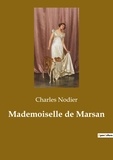 Charles Nodier - Les classiques de la littérature  : Mademoiselle de Marsan.
