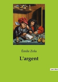 Emile Zola - Les classiques de la littérature  : L'argent.