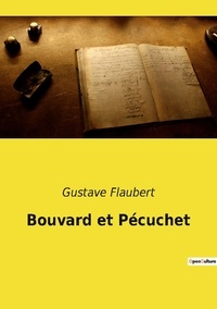 Gustave Flaubert - Les classiques de la littérature  : Bouvard et Pécuchet.