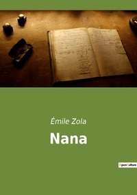 Emile Zola - Les classiques de la littérature  : Nana.