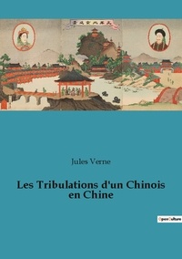 Jules Verne - Les classiques de la littérature  : Les Tribulations d'un Chinois en Chine.