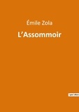 Emile Zola - les Rougon-Maquart  : L'Assommoir.
