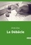 Emile Zola - Les classiques de la littérature  : La Débâcle.