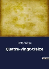 Victor Hugo - Quatre-vingt-treize.