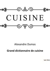 Alexandre Dumas - Grand dictionnaire de cuisine.