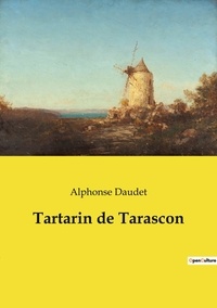 Alphonse Daudet - Les classiques de la littérature  : Tartarin de Tarascon.