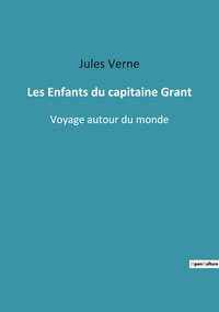 Jules Verne - Les classiques de la littérature  : Les enfants du capitaine grant - Voyage autour du monde.