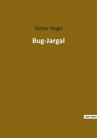 Victor Hugo - Les classiques de la littérature  : Bug-Jargal.