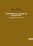 Denis Diderot - Les classiques de la littérature  : Supplement au voyage de bougainville - Dialogue entre a et b.