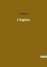  Voltaire - Les classiques de la littérature  : L'Ingénu.