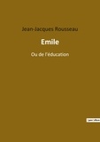 Jean-Jacques Rousseau - Les classiques de la littérature  : Emile - Ou de l'éducation.