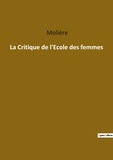  Molière - Les classiques de la littérature  : La Critique de l'Ecole des femmes.