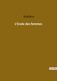  Molière - Les classiques de la littérature  : L'Ecole des femmes.