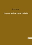 Anonyme . - Les classiques de la littérature  : Farce de Maître Pierre Pathelin.