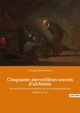 Georges Descormiers - Cinquante merveilleux secrets d'alchimie.
