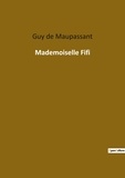Maupassant guy De - Les classiques de la littérature  : Mademoiselle fifi.