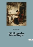 Anonyme . - Dictionnaire hermétique.