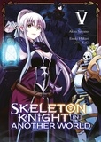 Ennki Hakari et Akira Sawano - Skeleton Knight in Another World Tome 5 : .