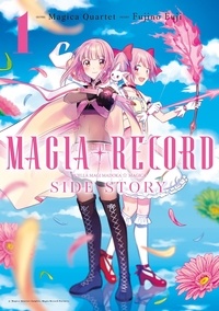Magica Quartet et Fuji Fujino - Magia Record : Puella Magi Madoka Magica Side Story - Tome 1.