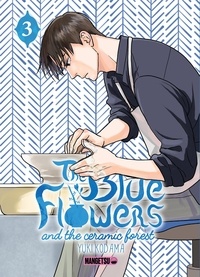 Yûki Kodama - The Blue Flowers and The Ceramic Forest Tome 3 : .