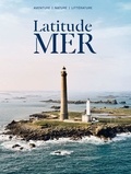 Sylvain Tesson et Olivier Frébourg - Latitude MER N° 1 : .