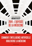 Jean-Emmanuel Bibault - 2041 : l'odyssée de la médecine - Comment l'intelligence artificielle bouleverse la médecine.