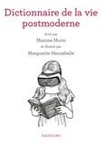 Maxime Morin et Marguerite Hennebelle - Dictionnaire de la vie post-moderne.