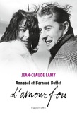 Jean-Claude Lamy - Annabel et Bernard Buffet - L'amour fou.