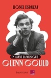 Lionel Esparza - En avant la musique ! - Glenn Gould.