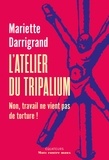 Marie Darrigand - L'Atelier du Tripalium - Non, travail ne vient pas de torture !.