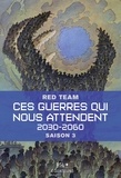  Red Team - Ces guerres qui nous attendent, 2030-2060 - Saison 3.