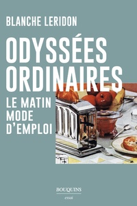 Blanche Leridon - Odyssées ordinaires - Le matin mode d'emploi.