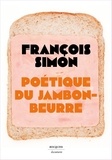 François Simon - Poétique du jambon-beurre.