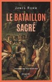 James Romm - Le bataillon sacré - Cent cinquante couples d'amants thébains combattant pour sauver la liberté de la Grèce.