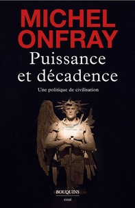 Michel Onfray - Puissance et décadence - Une politique de civilisation.