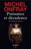 Michel Onfray - Puissance et décadence - Une politique de civilisation.