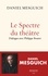 Daniel Mesguich et Philippe Bouret - Le spectre du théâtre.