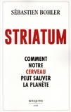 Sébastien Bohler - Striatum - Comment notre cerveau peut sauver la planète.