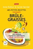 Anne Dufour et Carole Garnier - Mes petites recettes magiques brûle-graisses.