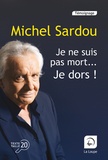 Michel Sardou - Je ne suis pas mort... je dors ! - Autobiographie.