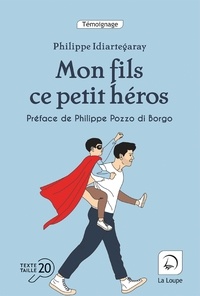 Philippe Idiartegaray - Mon fils, ce petit héros.